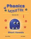 Phonics Monster - Book 2: Short Vowels By Joseph Ruger, Brian Giles Cover Image
