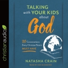 Talking with Your Kids about God Lib/E: 30 Conversations Every Christian Parent Must Have Cover Image