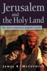 Jerusalem and the Holy Land: The First Ecumenical Pilgrim's Guide By James R. McCormick Cover Image