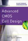 Advanced CMOS Cell Design (Professional Engineering) By Etienne Sicard, Sonia Delmas Bendhia Cover Image