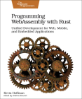 Programming Webassembly with Rust: Unified Development for Web, Mobile, and Embedded Applications Cover Image