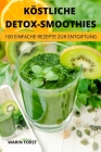 Köstliche Detoxsmoothies: 100 Einfache Rezepte Zur Entgiftung Cover Image