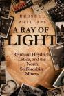 A Ray of Light (Large Print): Reinhard Heydrich, Lidice, and the North Staffordshire Miners By Russell Phillips Cover Image