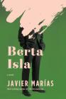 Berta Isla: A novel By Javier Marías, Margaret Jull Costa (Translated by) Cover Image