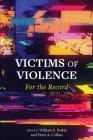 Victims of Violence: For the Record By William S. Parkin, Peter A. Collins Cover Image