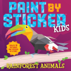 Paint by Sticker Kids: Rainforest Animals By Workman Publishing Cover Image