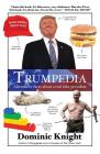 Trumpedia: Alternative Facts About a Real Fake President By Dominic Knight Cover Image