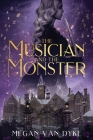 The Musician and the Monster: A gothic Beauty and the Beast retelling Cover Image