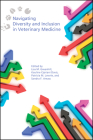 Navigating Diversity and Inclusion in Veterinary Medicine By Lisa M. Greenhill (Contribution by), Lisa M. Greenhill (Editor), Kauline Cipriani Davis (Editor) Cover Image