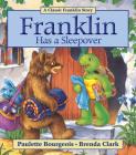 Franklin Has a Sleepover By Paulette Bourgeois, Brenda Clark (Illustrator) Cover Image