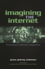 Imagining the Internet: Personalities, Predictions, Perspectives By Janna Quitney Anderson, Lee Rainie (Foreword by) Cover Image