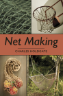 Net Making By Charles Holdgate, Charles Holdgate (Illustrator), Alec Davis Cover Image