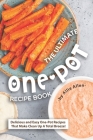 The Ultimate One-Pot Recipe Book: Delicious and Easy One-Pot Recipes That Make Clean Up A Total Breeze! By Allie Allen Cover Image