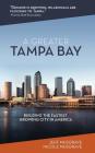 A Greater Tampa Bay: Building the Fastest Growing City in America By Jeff Musgrave, Nicole Musgrave Cover Image