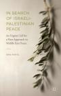 In Search of Israeli-Palestinian Peace: An Urgent Call for a New Approach to Middle East Peace By Shai Har-El Cover Image