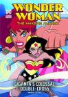 Giganta's Colossal Double-Cross (Wonder Woman the Amazing Amazon) By Luciano Vecchio (Illustrator), Louise Simonson Cover Image
