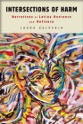 Intersections of Harm: Narratives of Latina Deviance and Defiance By Laura Halperin Cover Image