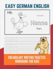 Easy German English Vocabulary Writing Practice Workbook for Kids: Fun Big Flashcards Basic Words for Children to Learn to Read, Trace and Write Germa Cover Image