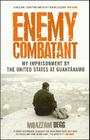 Enemy Combatant: My Imprisonment at Guantanamo, Bagram, and Kandahar Cover Image