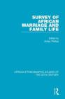 Survey of African Marriage and Family Life By Arthur Phillips (Editor) Cover Image