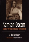 Samson Occom and the Christian Indians of New England (Iroquois and Their Neighbors) By W. Deloss Love Cover Image