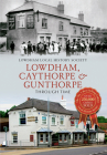 Lowdham, Caythorpe & Gunthorpe Through Time By Lowdham Local History Society Cover Image