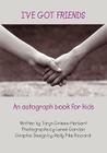 I've Got Friends: An autograph book for kids By Lenee Gordon (Photographer), Molly Pike Riccardi, Taryn Grimes-Herbert Cover Image