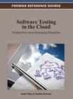 Software Testing in the Cloud: Perspectives on an Emerging Discipline (Premier Reference Source) By Scott Tilley (Editor), Tauhida Parveen (Editor) Cover Image
