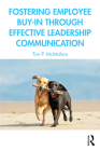 Fostering Employee Buy-in Through Effective Leadership Communication By Tim P. McMahon Cover Image