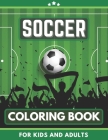 Soccer Coloring Book For Kids and Adults: Great Gift for Boys, Girls, Toddlers, Preschoolers, Kids 3-8. Unique Big Coloring Pages By Randa Rason Eng Cover Image