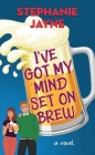 I've Got My Mind Set on Brew Cover Image