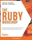 The Ruby Workshop By Akshat Paul, Peter Philips, Dániel Szabó Cover Image