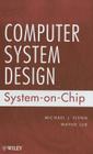 Computer System Design By Michael J. Flynn, Wayne Luk Cover Image