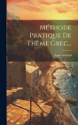 Méthode Pratique De Thème Grec... Cover Image