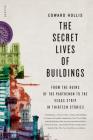 The Secret Lives of Buildings: From the Ruins of the Parthenon to the Vegas Strip in Thirteen Stories Cover Image