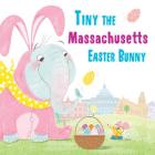 Tiny the Massachusetts Easter Bunny By Eric James Cover Image