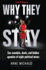 Why They Stay: Sex Scandals, Deals, and Hidden Agendas of Eight Political Wives (2nd Edition) By Anne Michaud, Bonnie Britt (Editor), Celeste Katz Marston (Interviewer) Cover Image