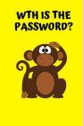 Wth Is the Password?: Internet Password Organiser, Password Keeper and Logbook of Username and Password By Password Organiser Uk Cover Image