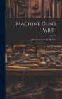 Machine Guns, Part 1 By Julian Sommerville Hatcher Cover Image