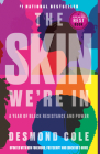 The Skin We're In: A Year of Black Resistance and Power By Desmond Cole Cover Image