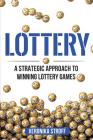 Lottery: A Strategic Approach to Winning Lottery Games By Veronika Stroff Cover Image