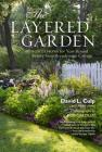 The Layered Garden: Design Lessons for Year-Round Beauty from Brandywine Cottage Cover Image