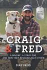 Craig & Fred Young Readers' Edition: A Marine, a Stray Dog, and How They Rescued Each Other Cover Image
