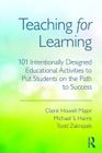 Teaching for Learning: 101 Intentionally Designed Educational Activities to Put Students on the Path to Success By Claire Howell Major, Michael S. Harris, Todd D. Zakrajsek Cover Image