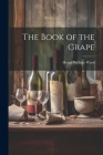 The Book of the Grape By Henry William Ward Cover Image
