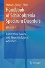 Handbook of Schizophrenia Spectrum Disorders, Volume I: Conceptual Issues and Neurobiological Advances Cover Image