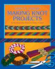 Making Knot Projects (How-To Library) By Dana Meachen Rau, Kathleen Petelinsek (Illustrator) Cover Image