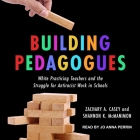 Building Pedagogues Lib/E: White Practicing Teachers and the Struggle for Antiracist Work in Schools Cover Image