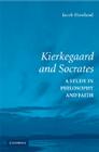 Kierkegaard and Socrates By Jacob Howland Cover Image