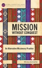 Mission Without Conquest: An Alternative Missionary Practice By Horst Willis, Paul Ute, Paul Frank Cover Image